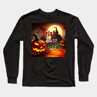 Trick or Treat? Long Sleeve T-Shirt